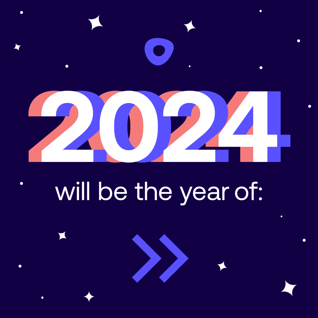 graphic that says 2024 will be the year of