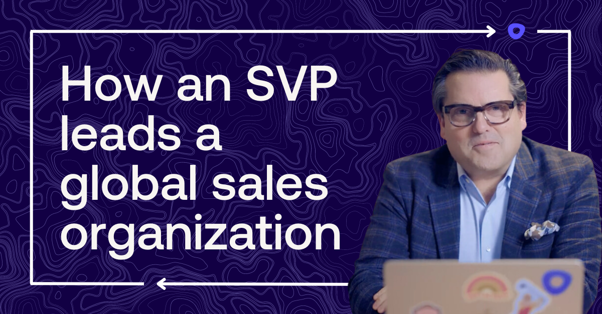 How an SVP leads a global sales organization
