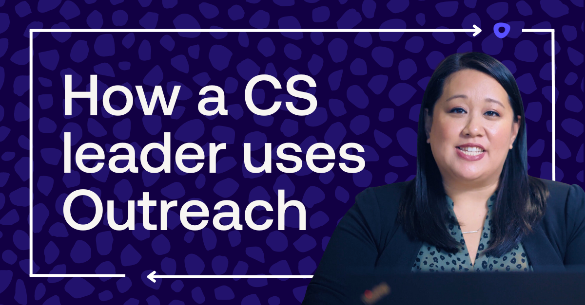 graphic that says How a CS Leader Uses Outreach